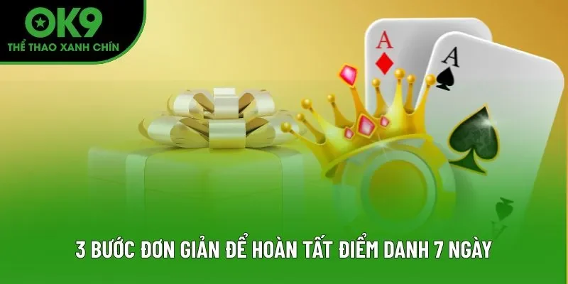3 bước đơn giản để hoàn tất điểm danh 7 ngày 3 bước đơn giản để hoàn tất điểm danh 7 ngày