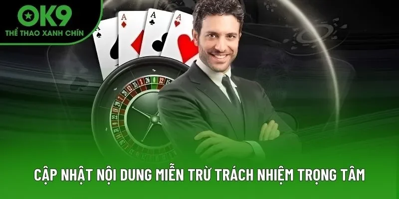 Cập nhật nội dung miễn trừ trách nhiệm trọng tâm Cập nhật nội dung miễn trừ trách nhiệm trọng tâm