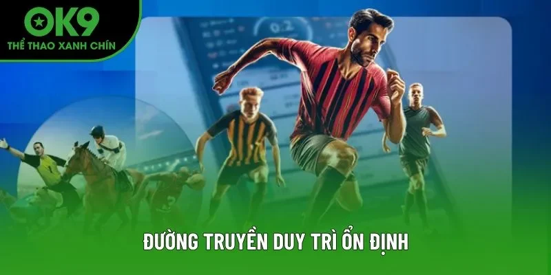 Đường truyền duy trì ổn định