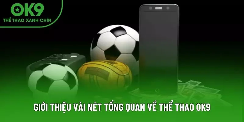 Giới thiệu vài nét tổng quan về thể thao OK9