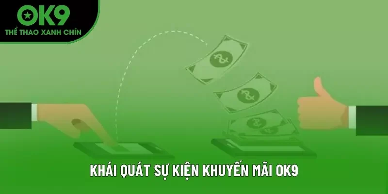 Khái quát sự kiện khuyến mãi OK9 Khái quát sự kiện khuyến mãi OK9